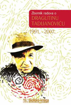 ZBORNIK RADOVA O DRAGUTINU TADIJANOVIĆU (1991. - 2007.)